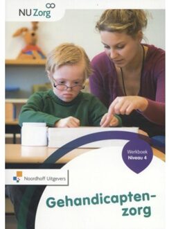 Noordhoff Gehandicaptenzorg / Niveau 4 / Werkboek - Nu Zorg