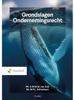 Noordhoff Grondslagen Ondernemingsrecht - Mr. A. M. M. M. van Zeijl