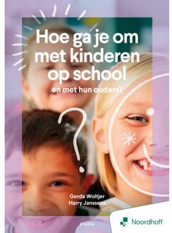 Noordhoff Hoe Ga Je Om Met Kinderen Op School En Met Hun Ouders? - 8e Editie - Gerda Woltjer