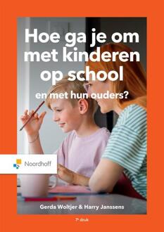 Noordhoff Hoe Ga Je Om Met Kinderen Op School En Met Hun Ouders? - Gerda Woltjer
