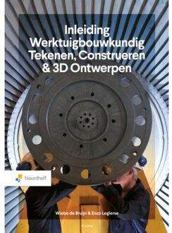 Noordhoff Inleiding Werktuigbouwkundig Tekenen, Construeren & 3d Ontwerpen - Wiebe de Bruijn