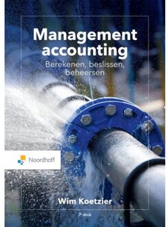 Noordhoff Management Accounting: Berekenen, Beslissen, Beheersen - Wim Koetzier