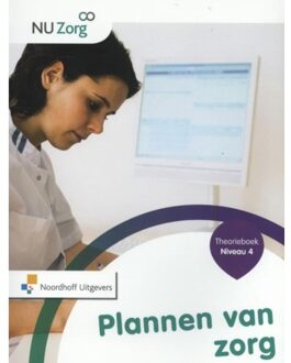 Noordhoff NU Zorg Plannen van zorg Niveau 4 Theorieboek