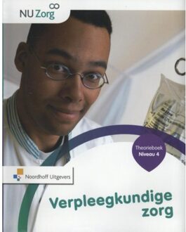 Noordhoff NU Zorg  - Verpleegkundige zorg Niveau 4 Theorieboek