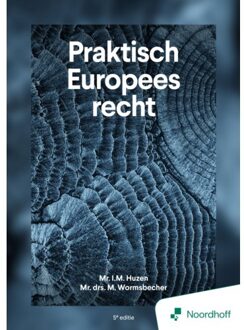 Noordhoff Praktisch Europees Recht - 5e Editie - Mr I.M. Huzen