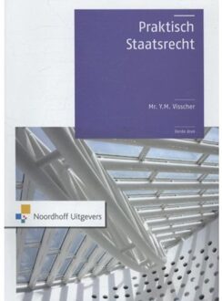 Noordhoff Praktisch staatsrecht - Boek Y.M. Visscher (9001831621)