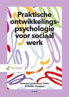 Noordhoff Praktische Ontwikkelingspsychologie Voor Sociaal Werk - Vanessa Landsmeer-Dalm