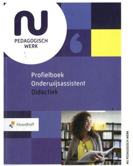 Noordhoff Profielboek Onderwijsassistent Didactiek - Nu Pedagogisch Werk - Wilmie Colbers