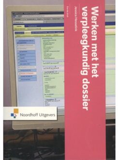 Noordhoff Werken met het verpleegkundig dossier - Boek Jessica Hesselink (9001866158)