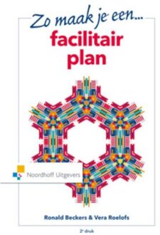 Noordhoff Zo maak je een facilitair plan - Boek Ronald Beckers (9001850855)