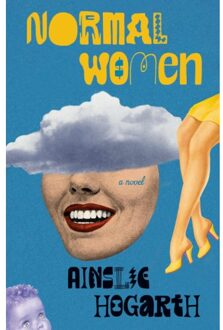Normal Women - Knopf Doubleday Publishing Group - Ainslie Hogarth