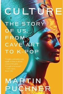 Norton Culture - The Story Of Us, From Cave Art To K-Pop - Martin Puchner