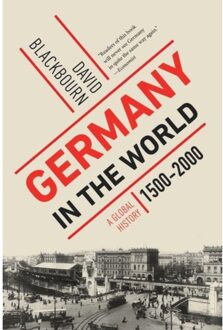 Norton Germany In The World: A Global History 1500-2000 - David Blackbourn