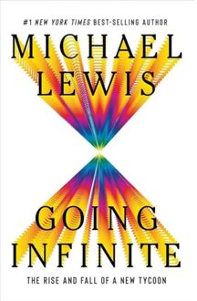 Norton Going Infinite: The Rise And Fall Of A New Tycoon - Michael Lewis
