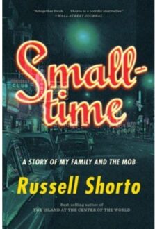 Norton Smalltime: A Story Of My Family And The Mob - Russell Shorto