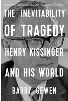Norton The Inevitability Of Tragedy: Henry Kissinger And His World - Barry Gewen