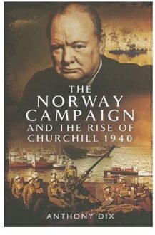 Norway Campaign and the Rise of Churchill 1940