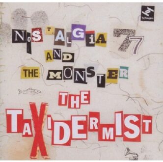 Nostalgia 77 & The Monste - Taxidermist