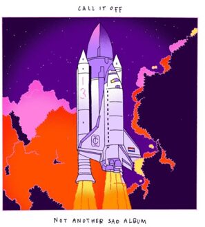 Not Another Sad Album - Call It Off