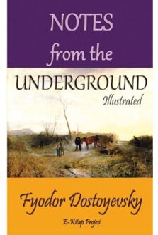 Notes From The Underground - Fyodor Dostoyevsky