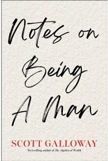 Notes On Being A Man - Scott Galloway
