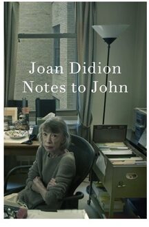 Notes To John - Joan Didion