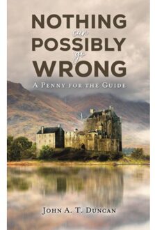 Nothing Can Possibly Go Wrong - John A. T. Duncan