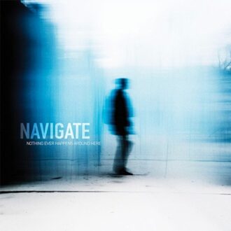 Nothing Ever Happens Around Here - Navigate