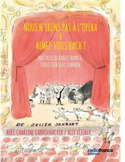 Nous N'Irons Pas A L'Opera Et Aimez-Vous Bach? - Vanhoenacker - Alex Vizorek