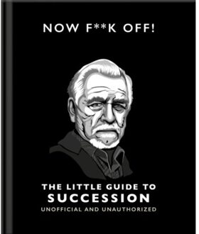 Now F**k Off!: The Little Guide To Succession - Little Books Of Film & Tv - OH