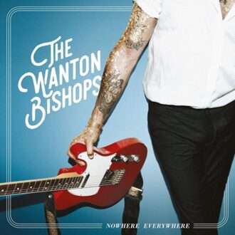 Nowhere Everywhere - The Wanton Bishops