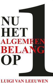 Nu het algemeen belang op 1 -  Luigi van Leeuwen (ISBN: 9789493437074)