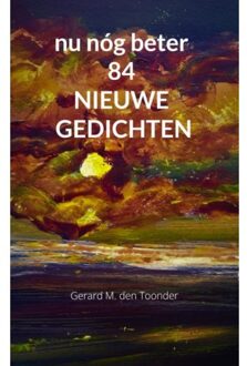 nu nóg beter 84 NIEUWE GEDICHTEN