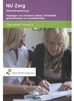 NU zorg 4 Verplegen van chronisch zieken, lichamelijk gehandicapten en revaliderenden Theorieboek