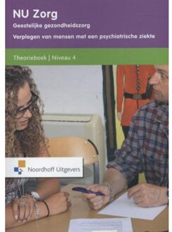 Nu zorg Niveau 4; Geestelijke gezondheidszorg Verplegen van mensen met een psychiatrische ziekte Theorieboek