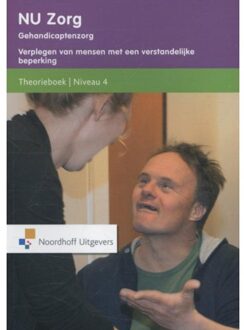 NU zorg Niveau 4; Gehandicaptenzorg Verplegen van mensen met een verstandelijke beperking Theorieboek