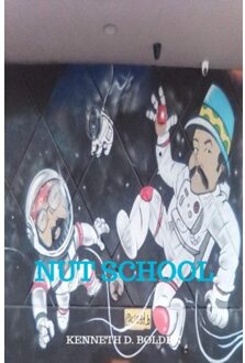 Nut School By Kenneth D. Bolden - Kenneth D. Bolden