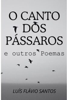O Canto Dos Pássaros E Outros Poemas - Luís Flávio Santos