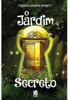 O Jardim Secreto - Frances Hodgson Burnett - Frances Hodgson Burnett