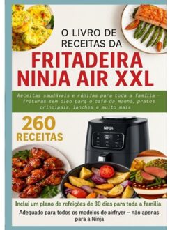 O Livro De Receitas Da Fritadeira Ninja Air Xxl Receitas Saudáveis E Rápidas Para Toda A - Nina Kross