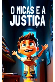 O Micas E A Justiça - Malaquias Sementes