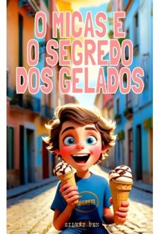 O Micas E O Segredo Dos Gelados - Malaquias Sementes