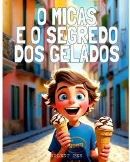 O Micas E O Segredo Dos Gelados - Malaquias Sementes
