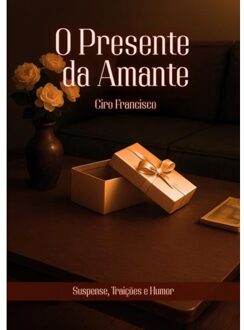 O Presente Da Amante - Ciro Francisco Nascimento