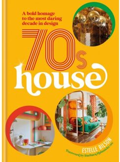 Octopus Publishing 70s House : A Bold Homage To The Most Daring Decade In Design - Estelle Bilson