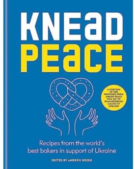 Octopus Publishing Knead Peace : Bake For Ukraine - Andrew Green