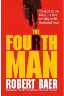 Octopus Publishing The Fourth Man: The Hunt For The Kgb's Cia Mole And Why The Us Overlooked Putin - Robert Baer