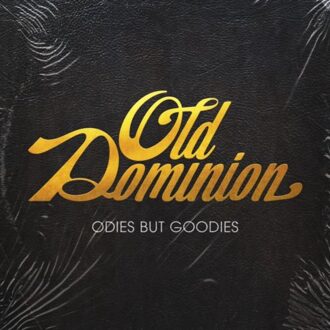 Odies But Goodies - Old Dominion