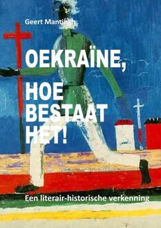 Oekraïne, hoe bestaat het! -  Geert Mantingh (ISBN: 9789464925203)