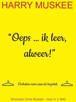 Oeps ... ik leer, alweer! -  Harry Muskee, Irma Muskee-Huis in 't Veld (ISBN: 9789465114958)